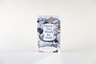 Thirty-Two Words for Field by Mánchan Magan